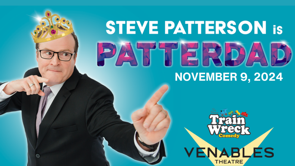 Steve Patterson is Patterdad Train Wreck Comedy Frank Venables Theatre in Oliver, BC November 9, 2024