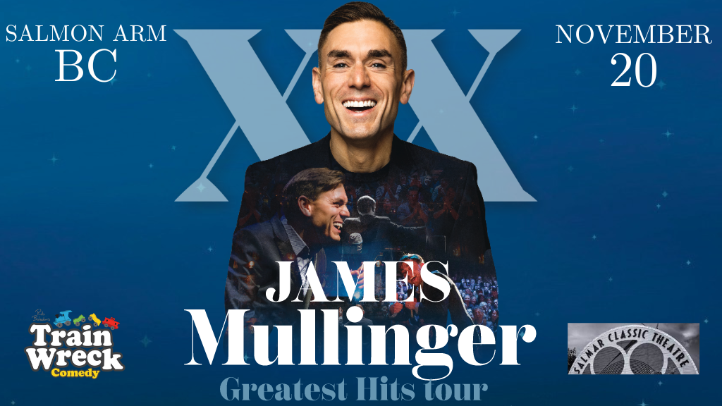 Comedian James Mullinger, Greatest Hits Tour November 20, 2024 Salmon Arm British Columbia Train Wreck Comedy Stand-up Comedy Salmar Classic Theatre