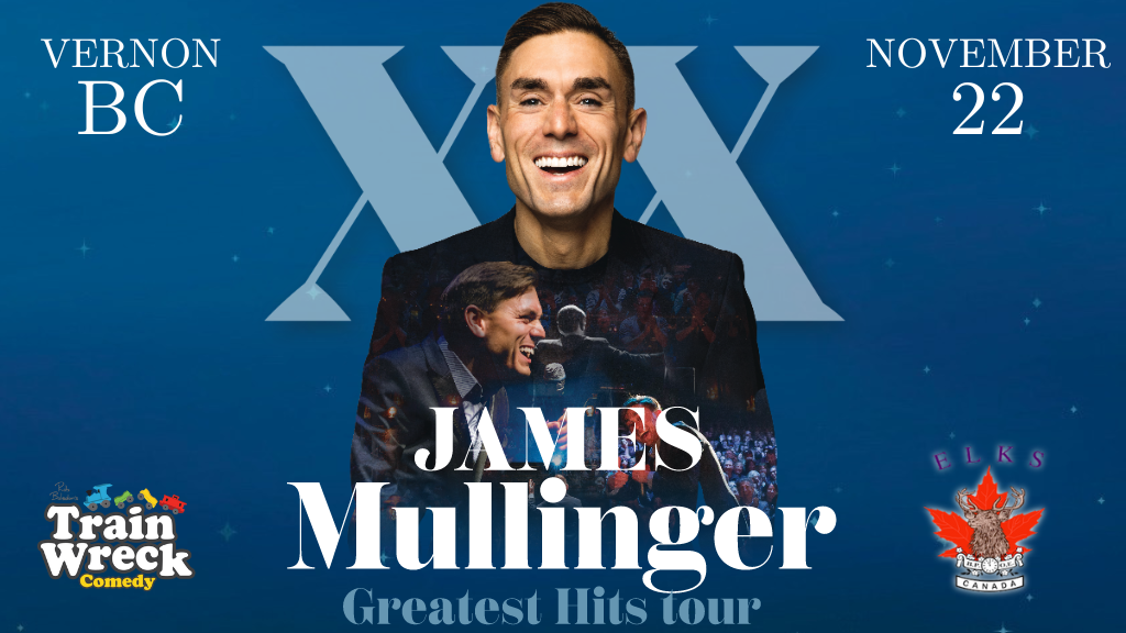 Comedian James Mullinger, Greatest Hits Tour November 22, 2024 Vernon British Columbia Train Wreck Comedy Stand-up Comedy Vernon Elks Lodge #45