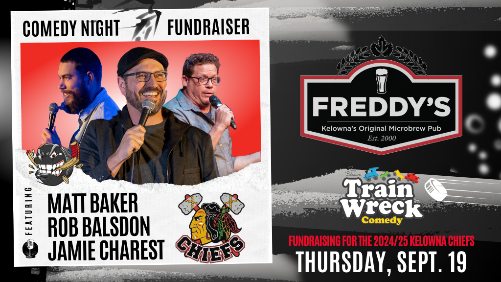 Train Wreck Comedy Fundraiser Kelowna Chiefs 2024/25 Hockey Team September 19, 2024 at Freddy's Brewpub