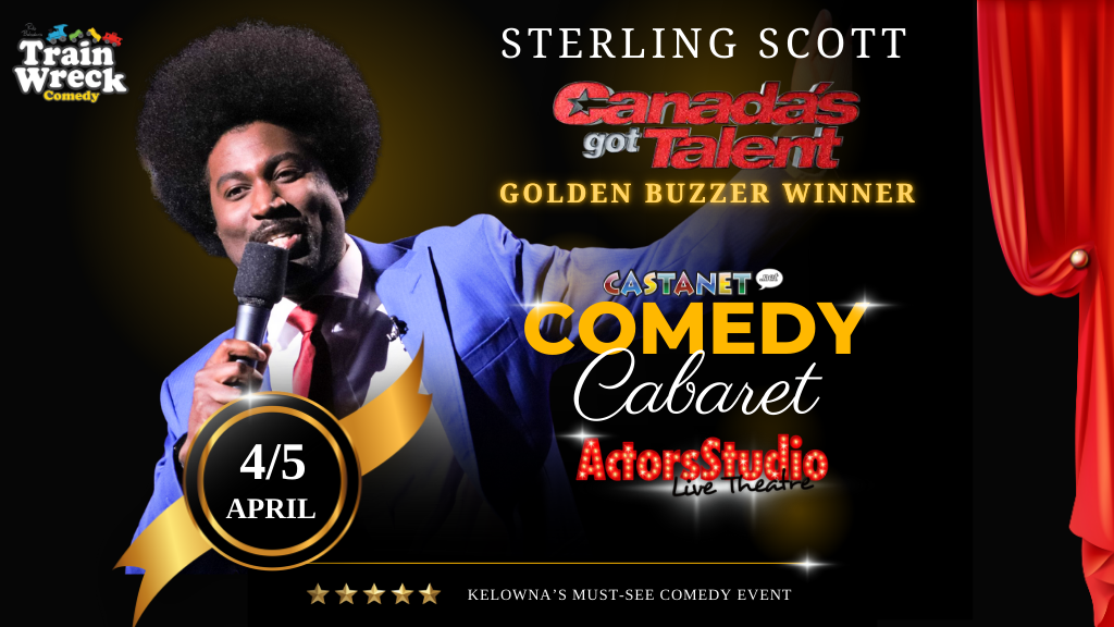 Castanet Comedy Cabaret with Sterling Scott Train Wreck Comedy Kelowna Actors Studio April 4/5 2025