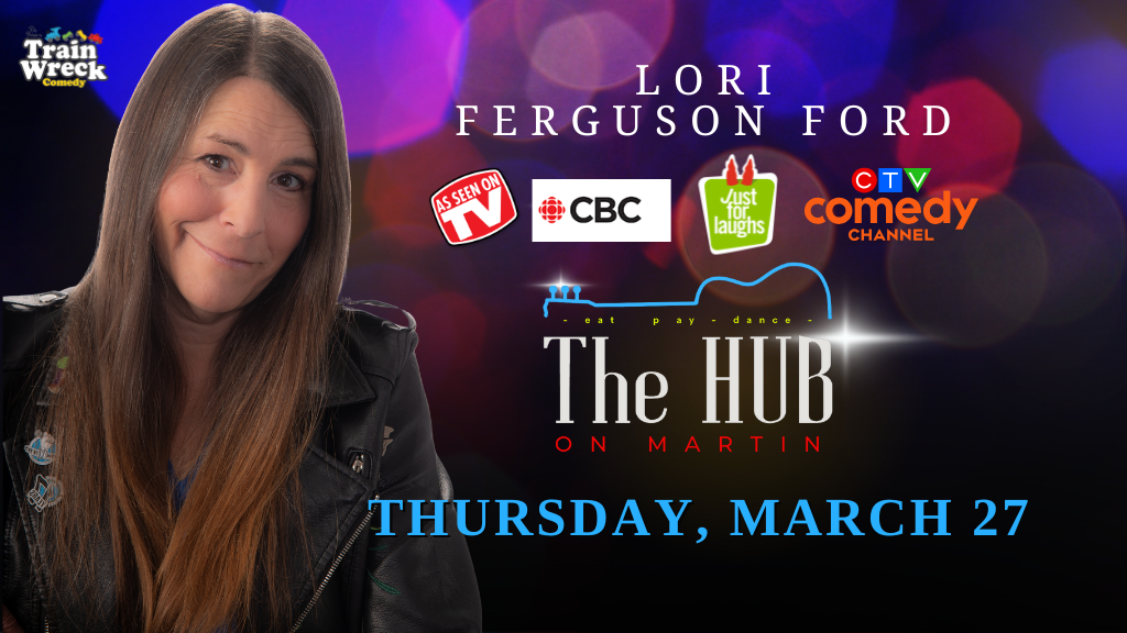 Train Wreck Comedy The HUB on Martin Lori Ferguson Ford March 27 Penticton, BC