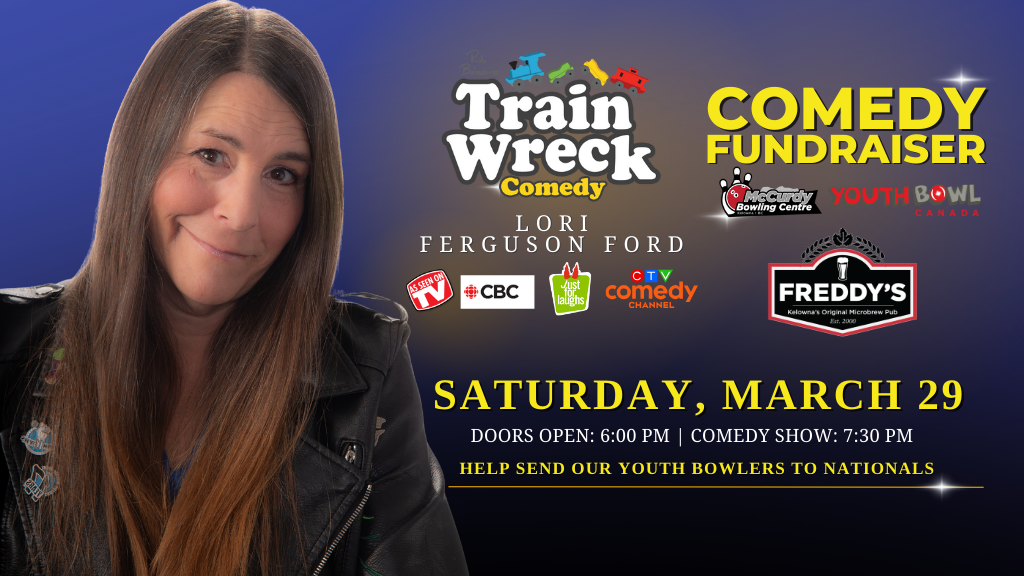 Train Wreck Comedy Fundraiser Lori Ferguson Ford at Freddy's Brewpub Kelowna YBC Youth Bowl Canada